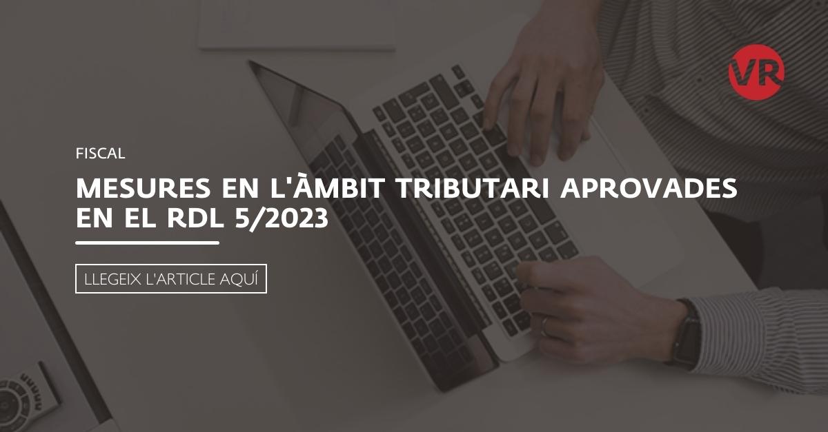 VilarRiba's tweet photo. 🔴 NOVETAT IMPORTANT

🆕 Mesures en l’àmbit tributari aprovades en el RDL 5/2023

Consulta-les aquí 👇
https://t.co/aTSuVnA9Ux https://t.co/L9iwBx27iY