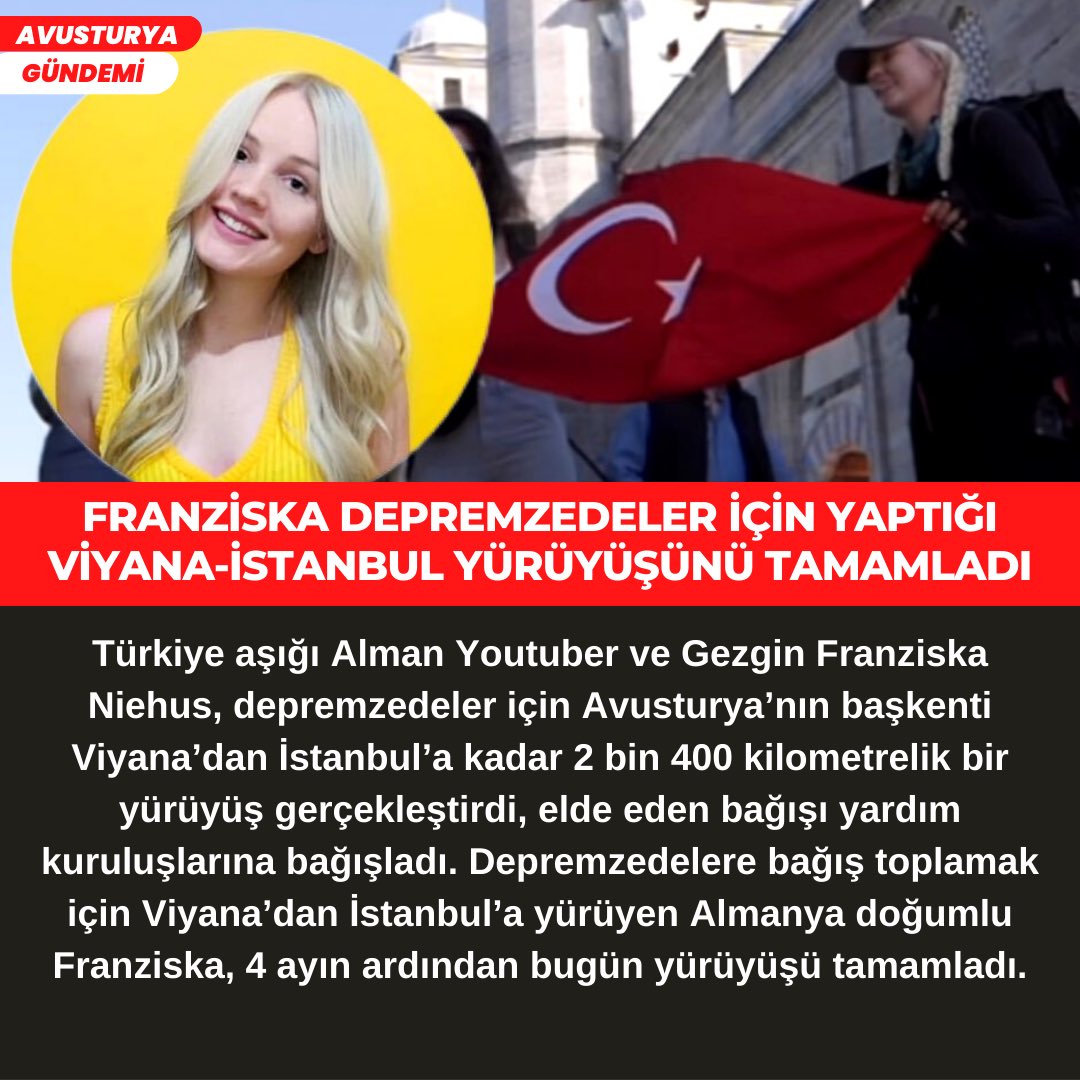 Türkiye aşığı Alman Youtuber ve Gezgin Franziska Niehus, depremzedeler için Avusturya’nın başkenti Viyana’dan İstanbul’a kadar 2 bin 400 kilometrelik bir yürüyüş gerçekleştirdi, elde eden bağışı yardım kuruluşlarına bağışladı.