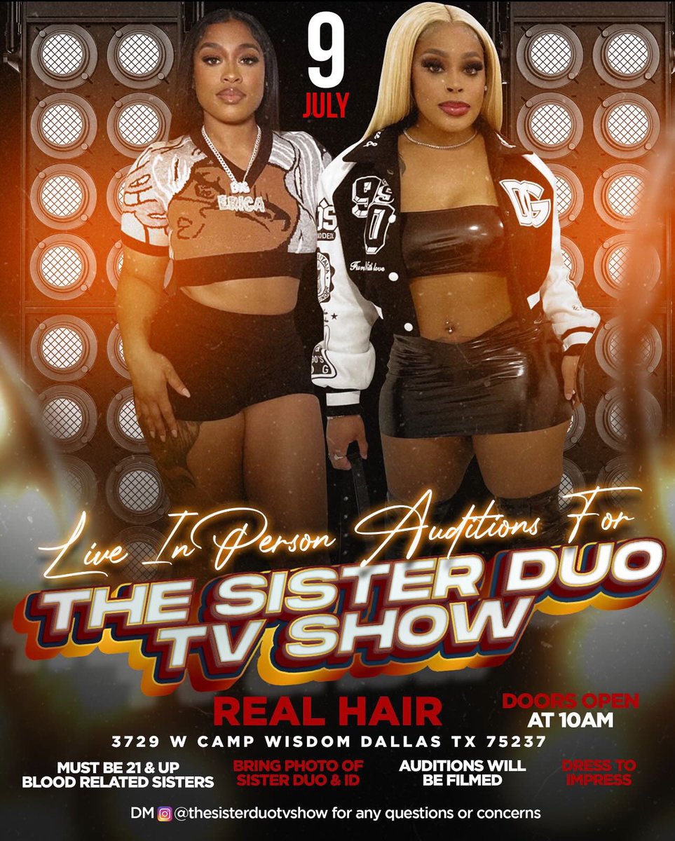 Live In Person Auditions For The Sister Duo Tv Show

July 9

Doors Open at 10am

Location Real Hair 3729 W Camp Wisdom 
Dallas Tx 75237

Must Be 21 &amp; Up Blood Related Sisters
Bring Photo Of Sister Duo
Auditions Will Be Filmed
Dress To Impress

DM @thesisterduotvshow on Instagram
