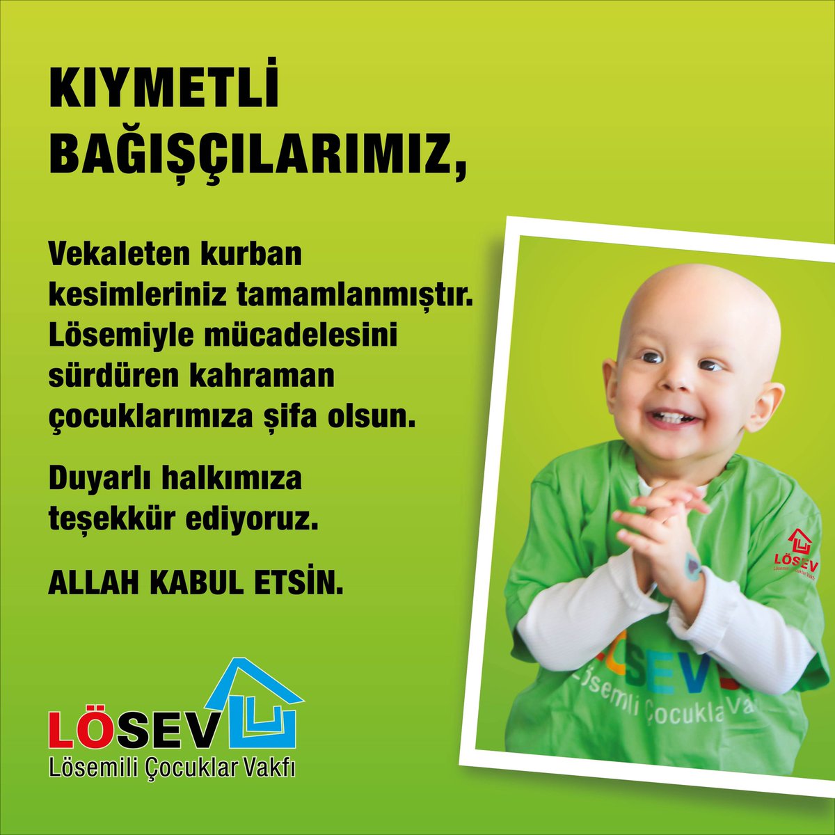 Kıymetli bağışçılarımız,
Vekaleten kurban kesimleriniz tamamlanmıştır. 
Lösemiyle mücadelesini sürdüren kahraman çocuklarımıza şifa olsun. 
Duyarlı halkımıza teşekkür ediyoruz. Allah kabul etsin.
