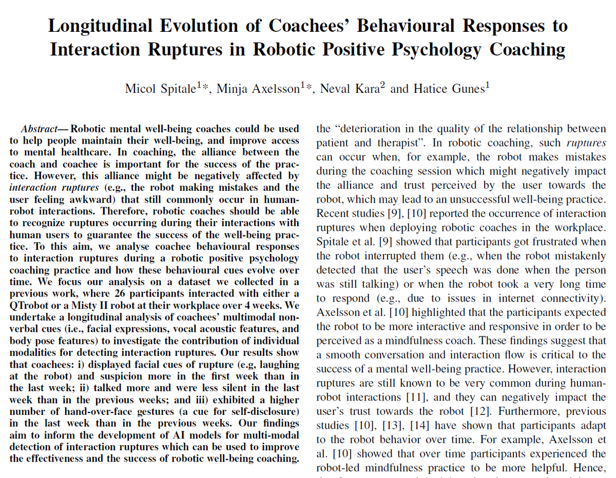 Proud of <a href="/AFAR_Cambridge/">Cambridge Affective Intelligence and Robotics Lab</a> that got several papers accepted at <a href="/ieeeroman/">RO-MAN 2025</a>'23👏🥳

1) Longitudinal Evolution of Coachees’ Behavioural Responses to Interaction Ruptures in Robotic Positive Psychology Coaching <a href="/ieeeroman/">RO-MAN 2025</a> 
<a href="/micol_spitale/">Micol Spitale</a> <a href="/minjaaxelsson/">@minjaaxelsson@bsky.social</a>

Paper: repository.cam.ac.uk/items/5c1531b0…