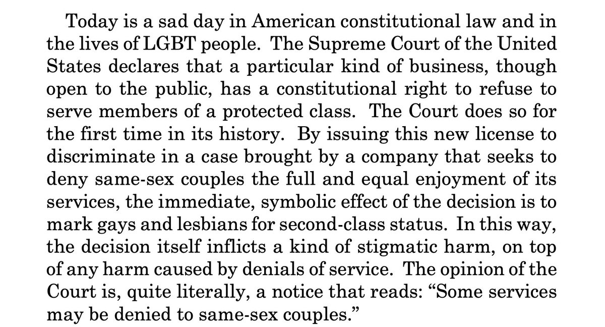The Leadership Conference (@civilrightsorg) on Twitter photo "Today is a sad day in American constitutional law and in the lives of LGBT people. The Supreme Court...declares that a particular kind of business, though open to the public, has a constitutional right to refuse to serve members of a protected class."
–JUSTICE SONIA SOTOMAYOR "Today is a sad day in American constitutional law and in the lives of LGBT people. The Supreme Court...declares that a particular kind of business, though open to the public, has a constitutional right to refuse to serve members of a protected class."
–JUSTICE SONIA SOTOMAYOR