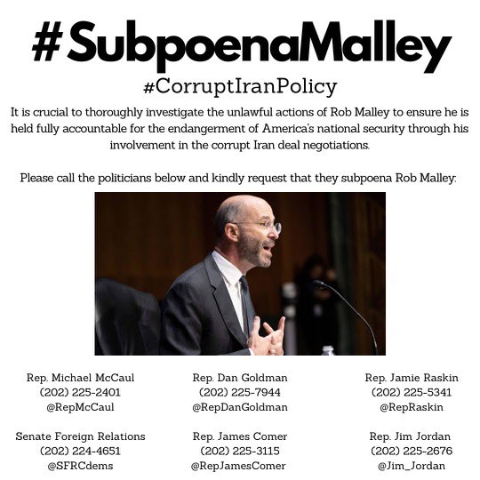 We request @OversightDems
@GOPoversight @HouseForeign
@SFRCdems to subpoena @Rob_Malley
& to demand transparency regarding his illegal conduct that endangers the U.S. with #CorruptIranPolicy

Call the following politicians & ask them to #SubpoenaMalley