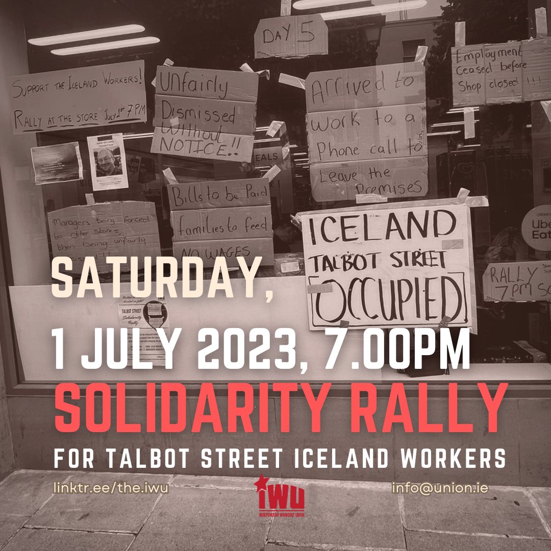 🚩 SOLIDARITY RALLY 📢

✊ Saturday, 1 July 2023, at 7pm we will meet once again to show support for the Talbot Street Iceland workers.

🗓️ They are now on Day 5 of the occupation, while Coolock Iceland workers are now on Day 3.

#WorkersRights #UpTheWorkers
#Solidarity