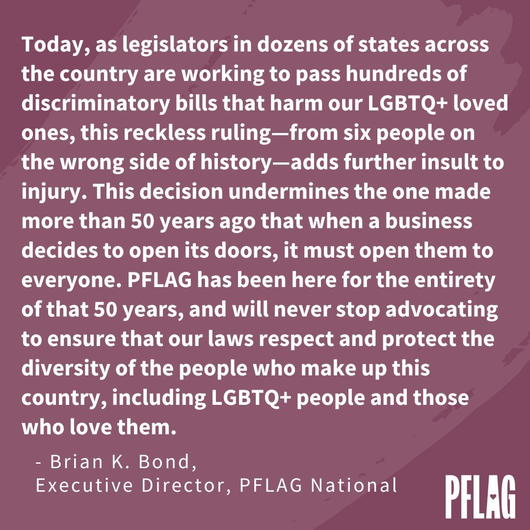 As you're reading the decision today about 303 Creative LLC v. Elenis, remember that #PFLAG has been here for 50 years, advocating for LGBTQ+ people and those who love them. Nobody should be refused service just because of who they are. #LeadingWithLove