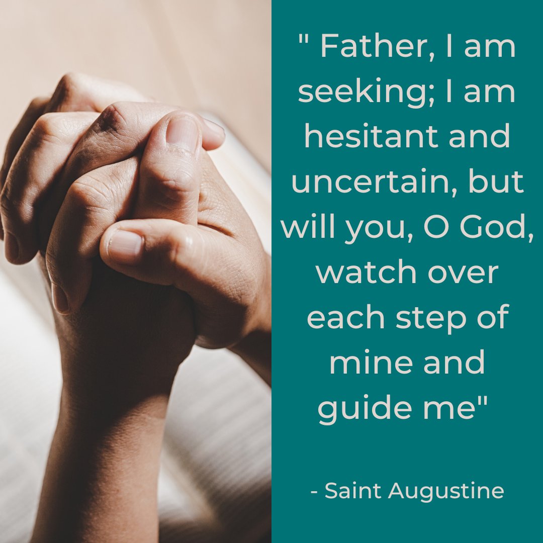 ' Father, I am seeking; I am hesitant and uncertain, but will you, O God, watch over each step of mine and guide me' - Saint Augustine

#DMU #DivineMercyUniversity #QuoteoftheDay #Quotes #SaintQuotes #SaintCatherineofSienna #CatholicQuote #CatholicChurch #CatholicUniversity