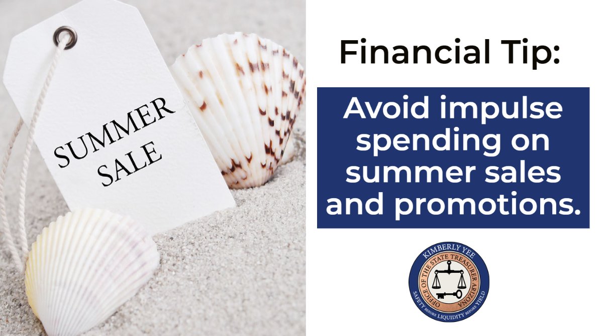 #AZFinancialFriday Tip: As we approach some of the hottest shopping holidays of the year, avoid impulse spending on summer sales and promotions. Take a moment to evaluate if you really need an item before making a purchase. | <a href="/AZTreasurerYee/">Arizona Treasurer Kimberly Yee</a>