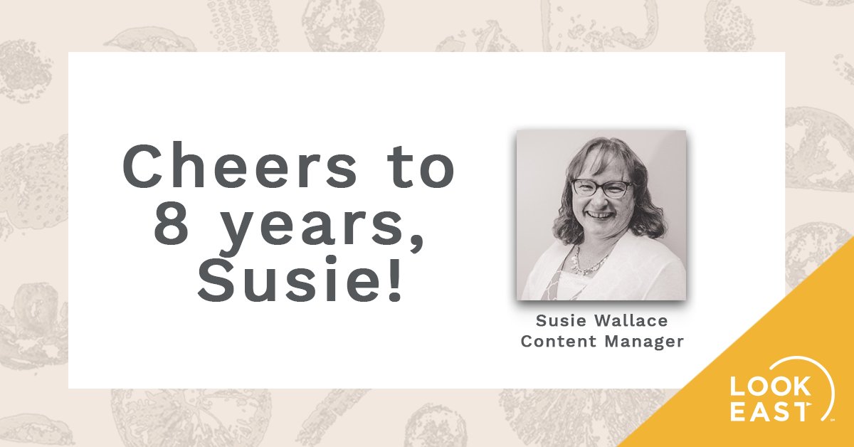 Three cheers for 8 years! We're so glad that Content Manager Susie Wallace joined Look East 8 years ago! Susie's warm smile, extensive writing chops and attention to detail are very appreciated by both clients and Look Easters alike. >> lookeast.com/team/