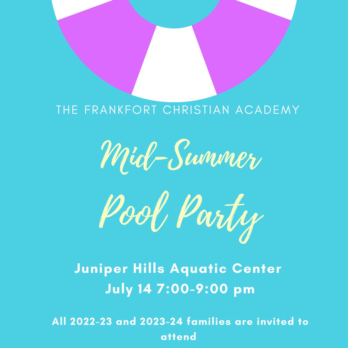 Mark your calendars - JULY 14 from 7-9 pm is the Mid-Summer Pool Party for all 2022-23 and 2023-24 TFCA families.  Join us at the Juniper Hills Aquatic Center for a night of fellowship!