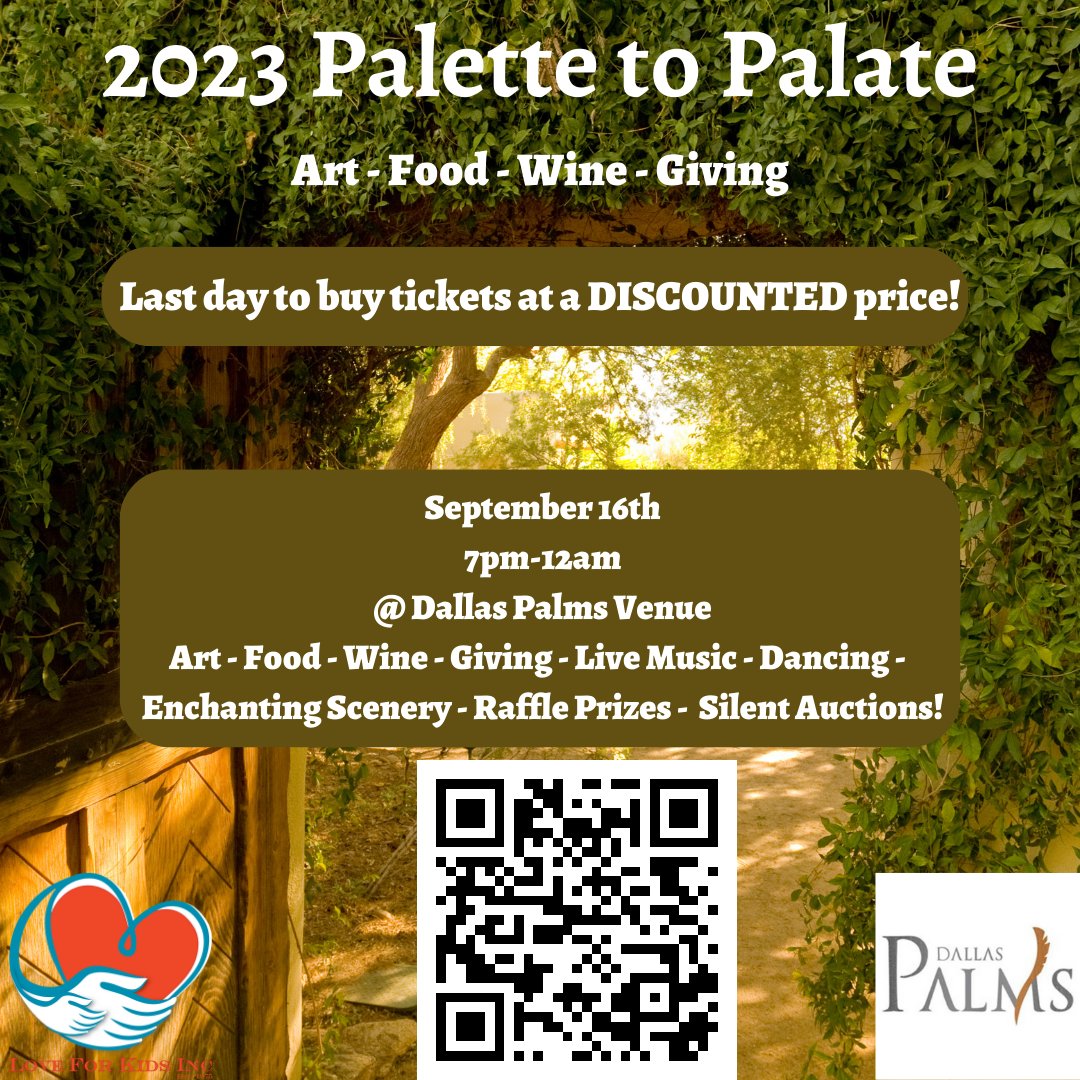 LAST DAY for DISCOUNTED ticket prices! palettetopalate.rsvpify.com

Join us September 16th for art, food, wine, and giving at the Dallas Palms in our Secret Garden 7pm-12am! Doors open 6:30pm.

For sponsorship opportunities contact sandy@loveforkidsinc.org