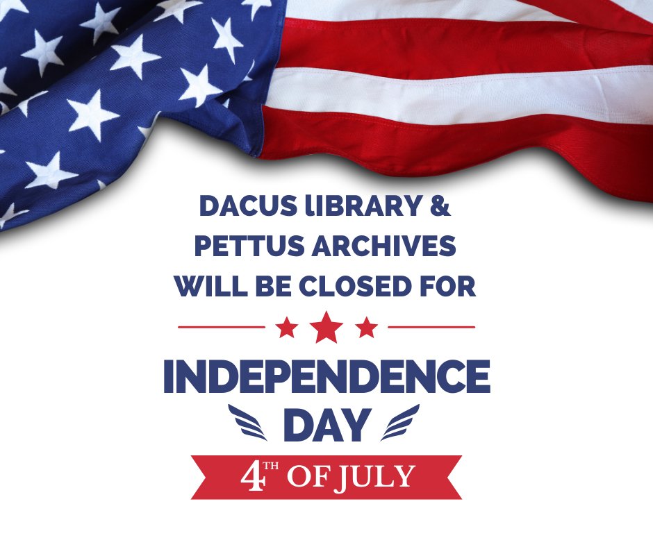dacuslibrary's tweet image. Dacus Library &amp;amp; Pettus Archives will be closed July 4th for Independence Day.