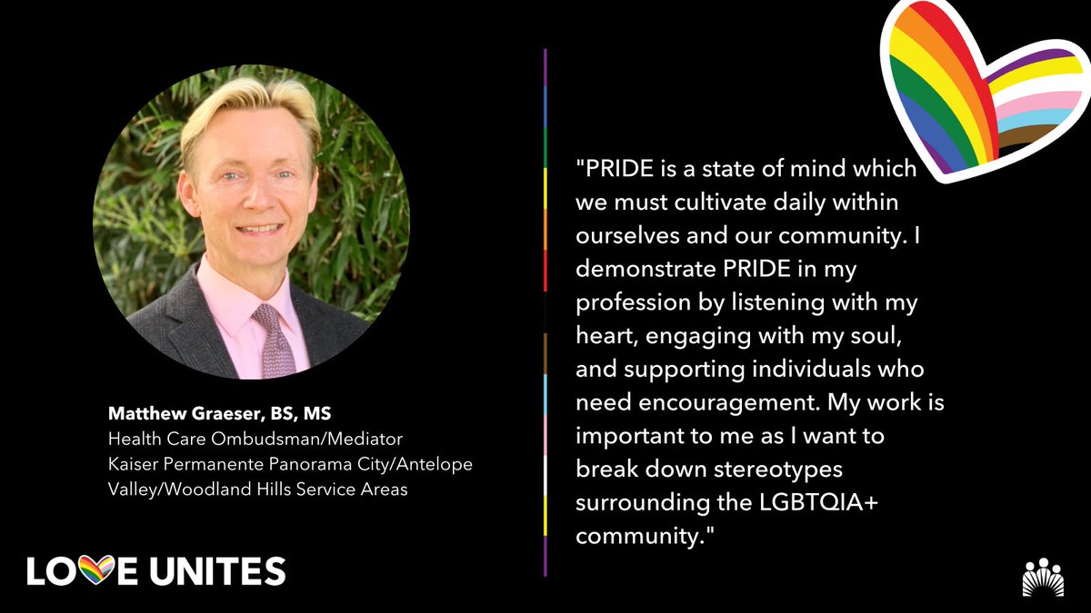 As a proud “out” gay man, Matthew Graeser, KP Ombuds/Mediator, is committed to creating a safe and inclusive space for meaningful conversations on LGBTQIA+ experiences. #PRIDE