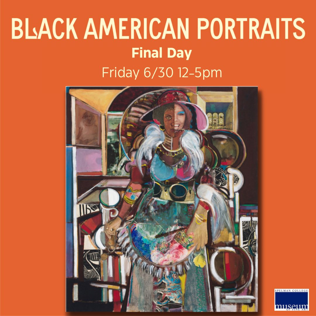 Today is the final day of Black American Portraits at the Spelman Museum of Fine Art. We will be open from noon-5 pm.