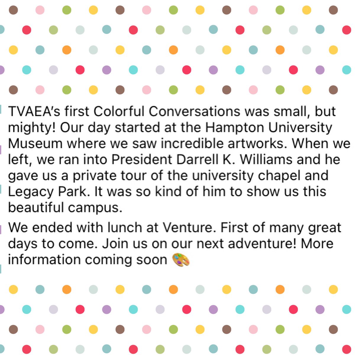 TVAEA’s first Colorful Conversation was a huge success!
&amp; Thank you Mr. Darrell Williams, <a href="/_HamptonU/">Hampton University</a> President, for taking the time to give a tour to the <a href="/vbschools/">VBSchools</a> art teachers. You are so kind to take time out of your day to show us the beautiful campus. We appreciate you! 💙