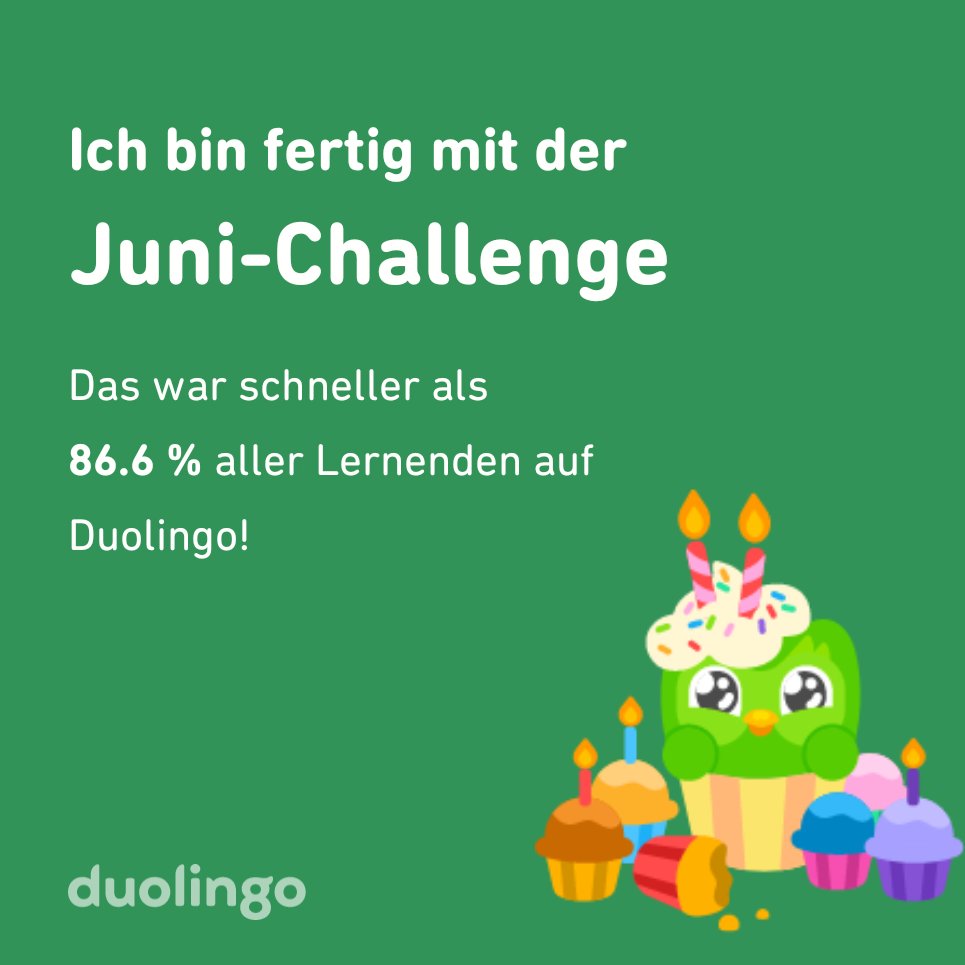 Ich habe die Challenge vom Juni schneller abgeschlossen als 86.6 % aller Lernenden auf Duolingo!