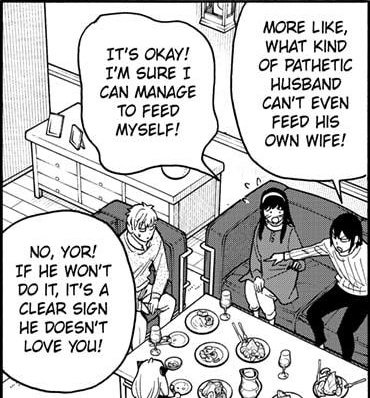 This panel, though... 😄

Yuri basically only said that if Loid didn't feed Yor, that would mean he didn't love her. He wasn't like, 'If you don't feed Sis, then your marriage is fake!'

It only goes to show that Loid feeding Yor means he loves her! 😌🤌🏼

#TwiYor #LoidYor