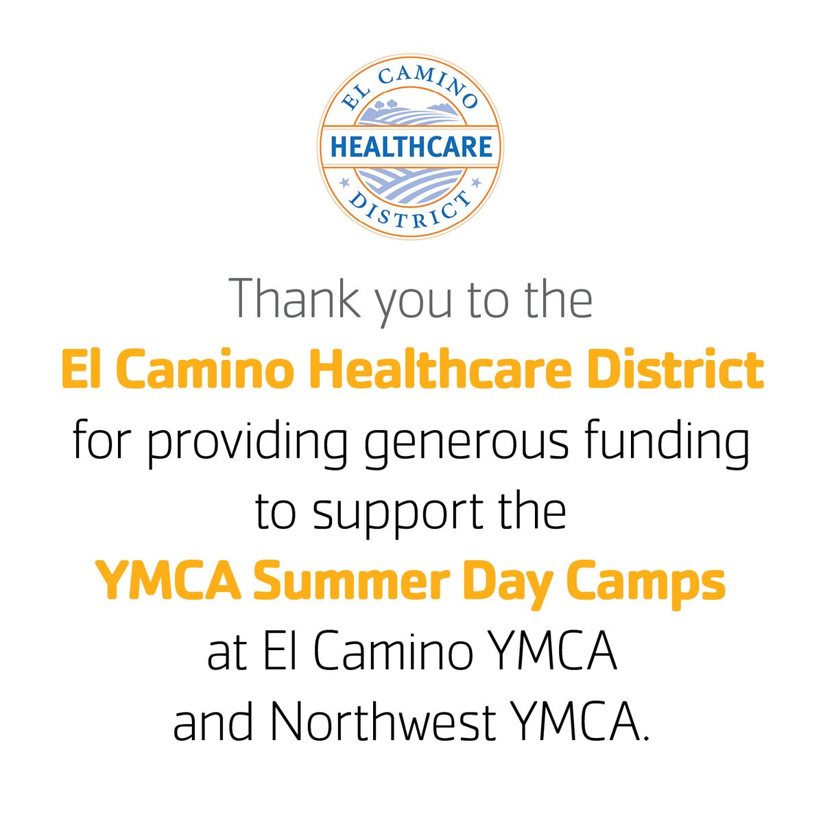 Y Summer Day Camp is a safe, fun-filled summer adventure! Learn more and register now at ymcasv.org/summer. Thank you to the El Camino Healthcare District for providing generous funding to support the YMCA Summer Day Camps at El Camino YMCA and Northwest YMCA.