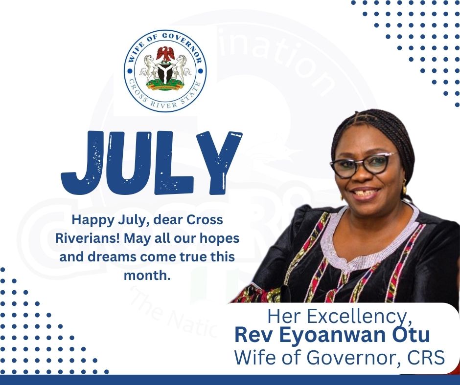 Happy new month, dear Cross Riverians! May all our hopes and dreams come through in this month of July. ~ @Eyoanwanotu