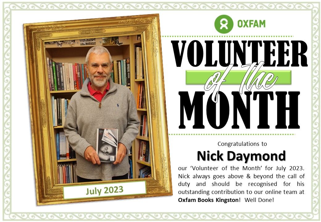 Our Volunteer of the month for July is Nick Daymond. He is part of our online team, that keeps our Oxfam Online shop running smoothly and well stocked with new &amp; interesting donations! Congrats Nick - you epitomise the spirit of our little bookshop.