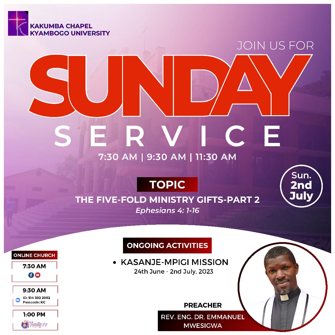 SUNDAY SERVICE @ 7:30am, 9:30 am also on zoom, 11:30am With Rev Eng Dr Emmanuel Mwesigwa Topic: The Five_Fold Ministry Gifts: Part 2 (Ephesians 4:1_16) Zoom link us02web.zoom.us/j/5143022002?p… Meeting ID: 514 302 2002 Passcode: KC.