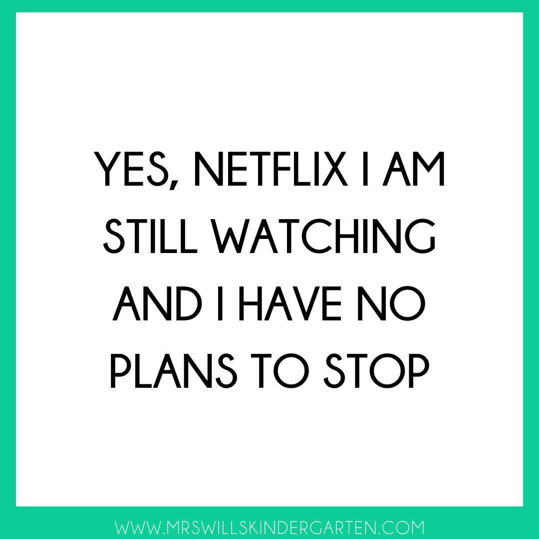 What shows are you currently watching?  I love to find a new binge-worthy series!

#kindergarten #kindergartenteacher #kindergartenlife #kindergartenrocks