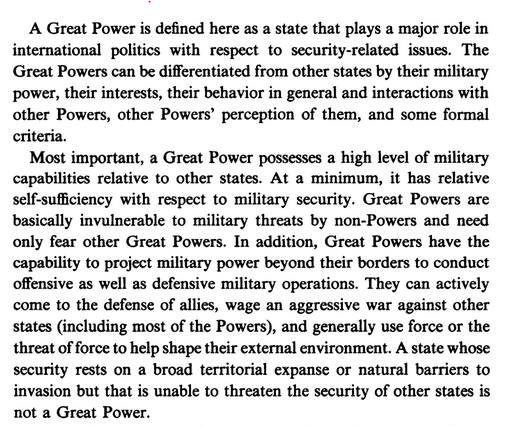 The key is not that your military or economic size crosses a particular numerical threshold (though bigger is better in this regard). Instead, the key, captured well by Levy (p 16), is that a Great Power can't be conquered by a non-power and need only fear other Great Powers.