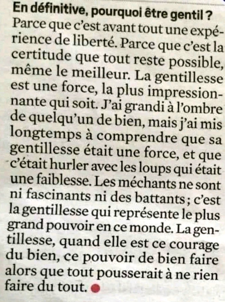 En définitive, pourquoi être gentil ?
Je n'ai connu qu'une personne profondément gentille mais elle s'est envolée.