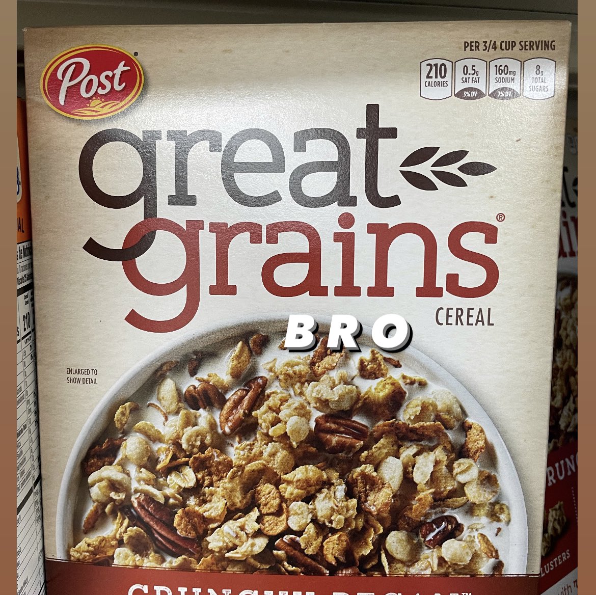nathanwpyle's tweet photo. saw a cereal called GREAT GRAINS and feel strongly we can improve by adding a word or two. Which is best?

A - ALMIGHTY!
B- BRO
C - for grumpy grandpas
D - you suggest https://t.co/oKaZgAHFkz
