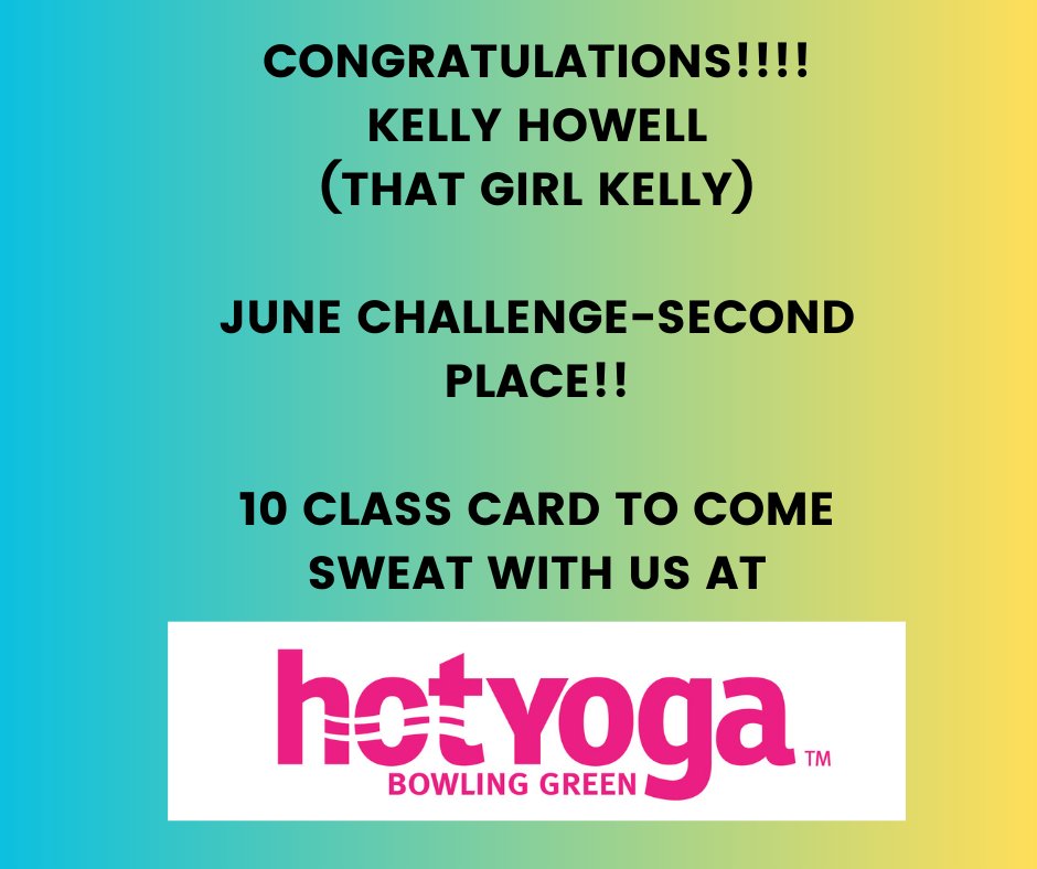 CONGRATULATIONS KELLY!!  YOU HAVE A 10 CLASS CARD WAITING ON YOU HERE AT HOT YOGA BOWLING GREEN!  #JUNECHALLENGE #HOTYOGA #HOTYOGAEVERYDAY #GOALS #MOVE #BREATHE