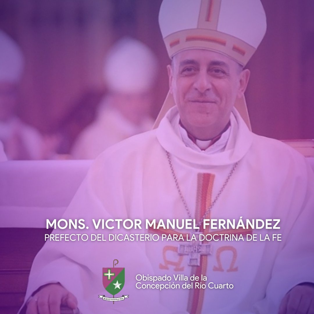 La Diócesis Villa de la Concepción del Río Cuarto se alegra por la designación realizada por el Papa Francisco de Monseñor Víctor Manuel Fernández como Prefecto del Dicasterio para la Doctrina de la Fe y lo acompaña con la oración en la nueva misión.