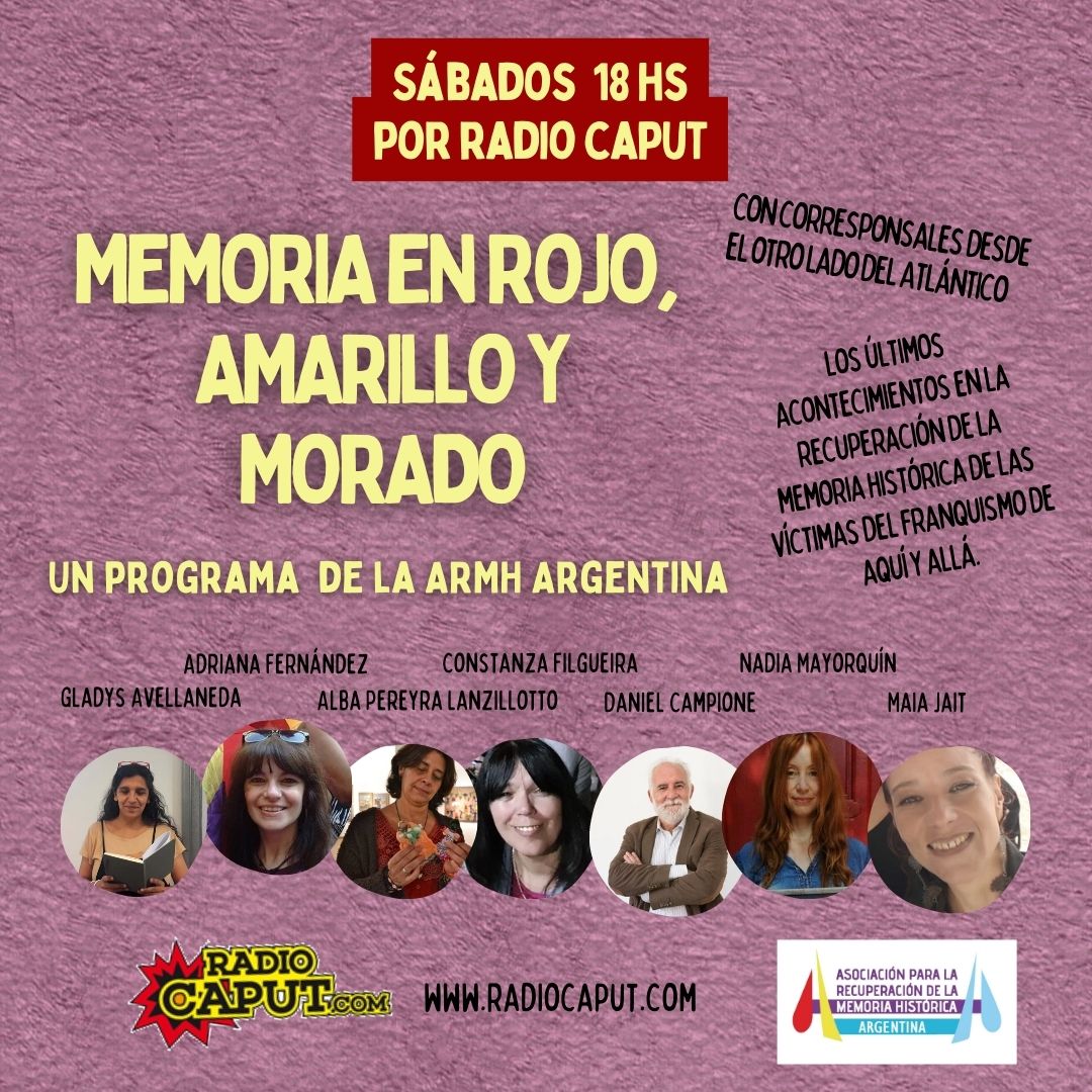 HOY, 18 hs. 
Memoria en rojo, amarillo y morado, por Radio Caput.
#MemoriaHistórica
#Radio #CrímenesDelFranquismo #LeyDeMemoriaHistórica #QuerellaArgentina #MemoriaRepublicana