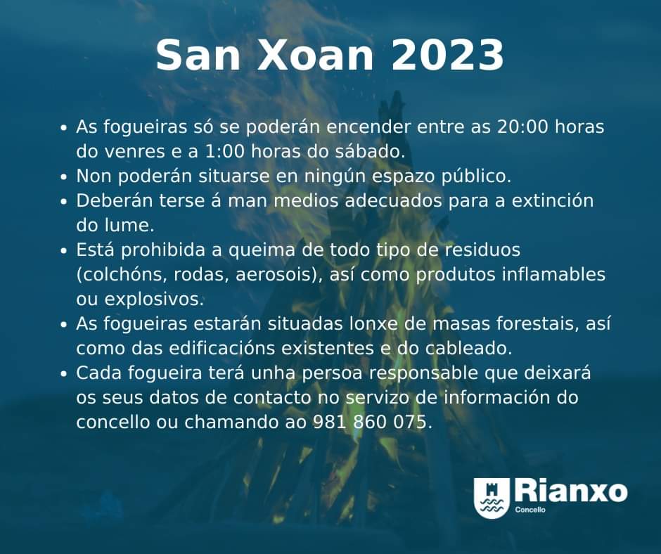 🔥 O Concello de Rianxo informa á veciñanza das normas e recomendacións para a realización de fogueiras na noite de San Xoán.

☎️ Cada fogueira terá unha persoa responsable que deixará os seus datos de contacto no servizo de información do concello ou chamando ao 981 860 075.
