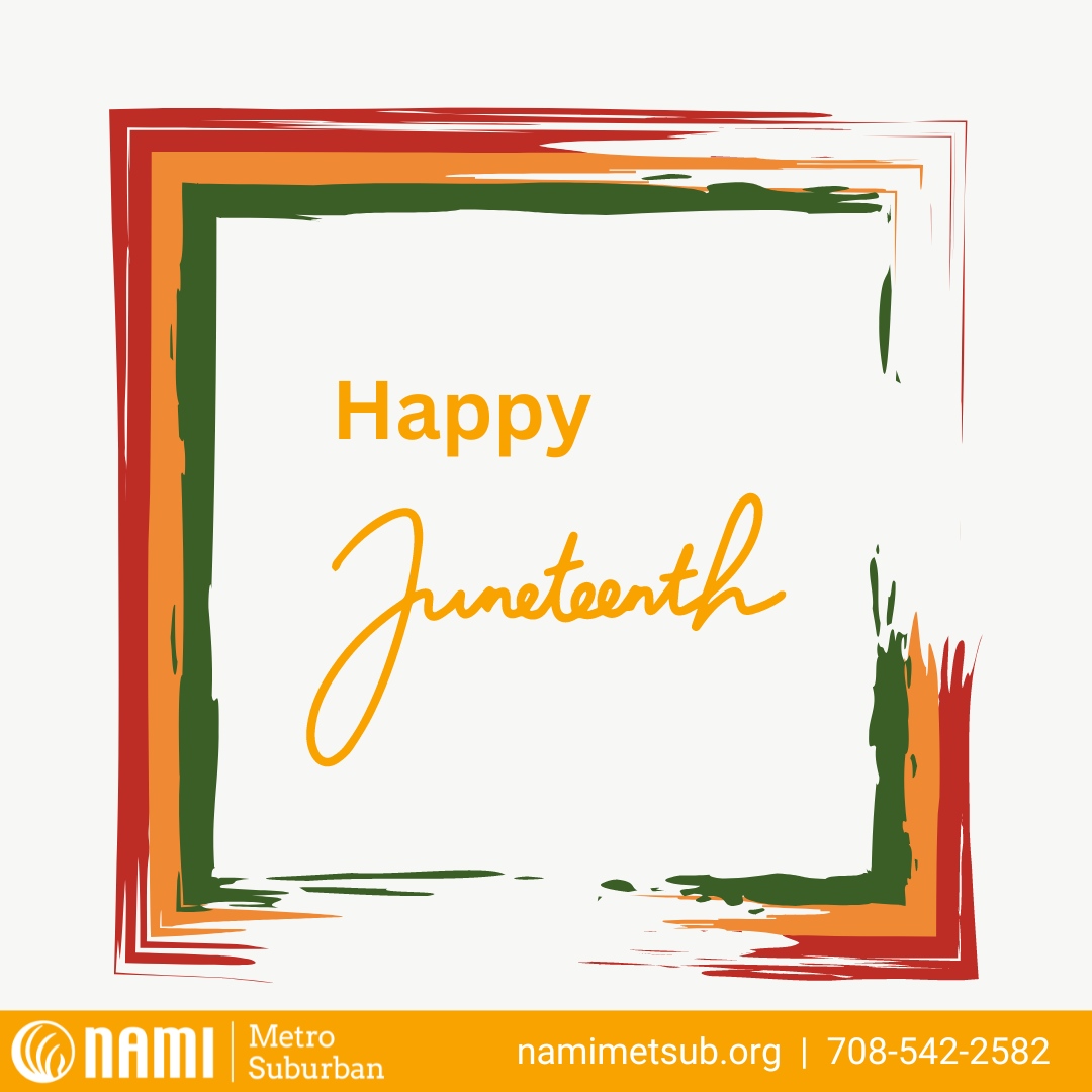 Happy Juneteenth from NAMI Metro Suburban!