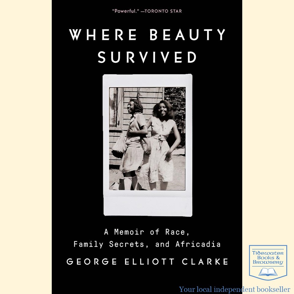 #MaritimeMonday #CanLit in-store: Where Beauty Survived: A Memoir of Race, Family Secrets, & Africadia by George Elliott Clarke @KnopfCA 💕🇨🇦📚

'A vibrant, revealing memoir about the cultural & familial pressures ... in the Black Canadian community that he calls Africadia'