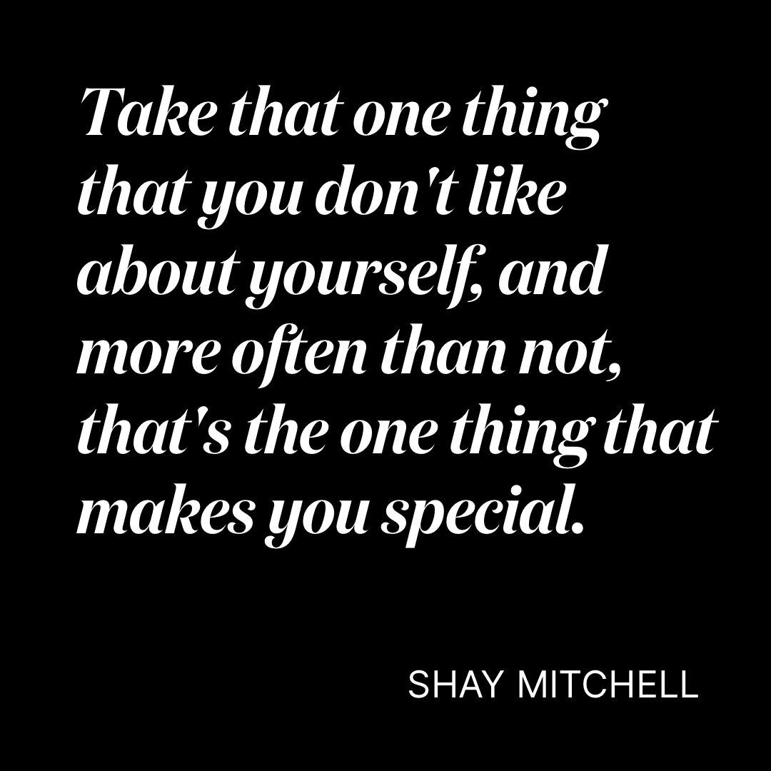 PolishedDaily's tweet photo. Take that one thing that you don't like about yourself, and more often than not, that's the one thing that makes you special. — Shay Mitchell https://t.co/TEkAt7Dlmj