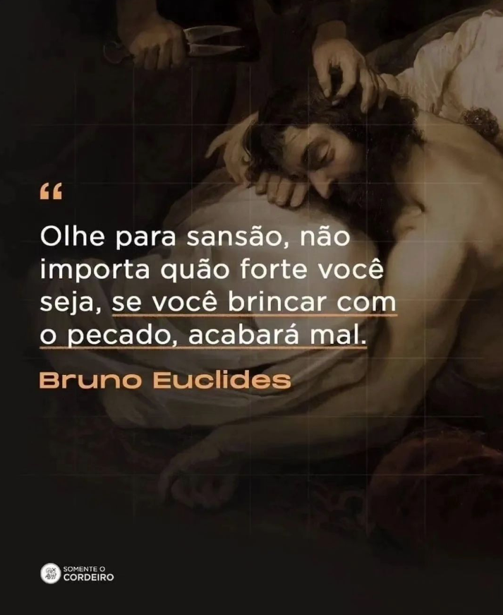 "Olhe para vida de Sansão, não importa quão forte você imagina ser, se você brincar com mulheres estranhas você vai acabar mal." - Bruno Euclides   instagram.com/p/CtmazKZuWEm/