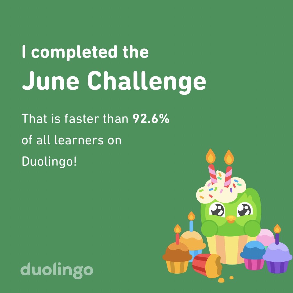 desh_desh_desh's tweet photo. I completed the June challenge faster than 92.6% of all learners on Duolingo! like get on my level https://t.co/vG4ZCqhcSN
