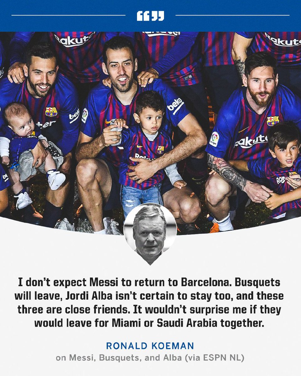 Ronald Koeman said this about Messi, Busquets, and Alba last month 😮