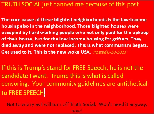 Truth Social just banned me for this post.  I guess Trump is like the rest except for Twitter, now.