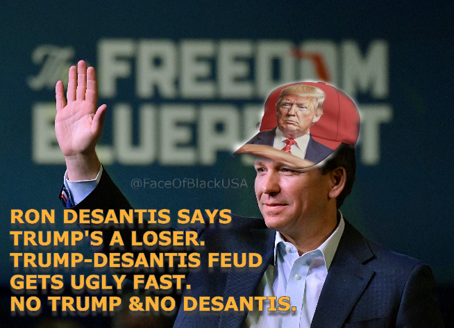 FaceOfBlackUSA's tweet image. Ron DeSantis says Trump's a loser. 

Trump slams DeSantis campaign launch as a ‘disaster’.

Trump-DeSantis feud gets ugly fast.

NO TRUMP &amp;amp; NO DESANTIS. RT if you agree so.
#DemVoice1