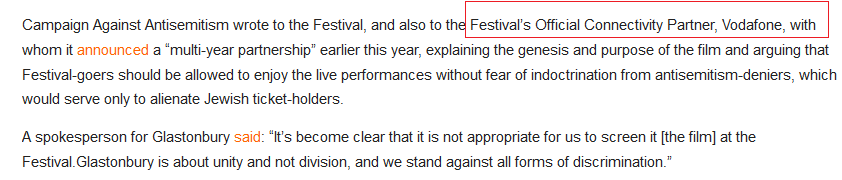 So it emerges that CAA put pressure on @VodafoneUK , who sponsor #glastonbury2023,  to have Glastonbury cancel the screening of 'Oh Jeremy Corbyn - The Big Lie' No doubt the threat of losing funding influenced Galastonbury's decision. #BoycottVodaphone