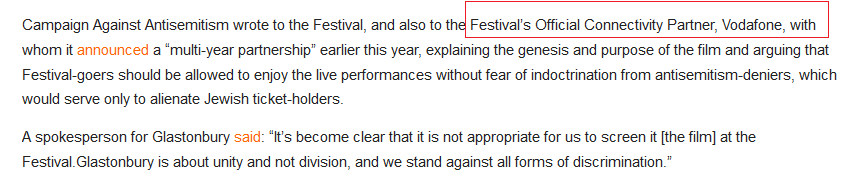 @Naomi4LabNEC @glastonbury @UKLabour @jeremycorbyn So it emerges that CAA put pressure on @VodafoneUK, who sponsor #glastonbury2023,  to have Glastonbury cancel the screening of 'Oh Jeremy Corbyn - The Big Lie' No doubt the threat of losing funding influenced Galastonbury's decision. #BoycottVodaphone
