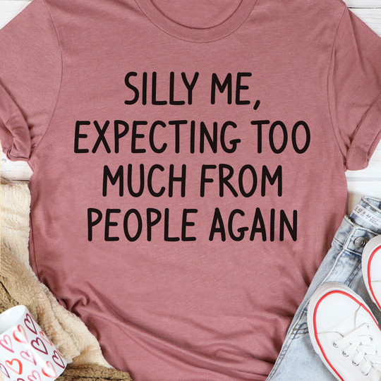 When will I learn? Silly me, expecting people to be as awesome as this t-shirt 🤷‍♀️😜 #ExpectationsVsReality #SillyMe #TShirtTruths
Order here: propertee.space/silly-me-expec…