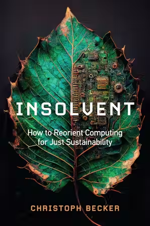 ademoor's tweet photo. BOOK TIP: @ChriBecker -  Insolvent:
How to Reorient Computing for Just Sustainability #InsolventBook #SocialJustice #ict4d #CommunityInformatics

https://t.co/OsurRJLOKZ

(also #OpenAccess version downloadable) https://t.co/3F2iDLC40C