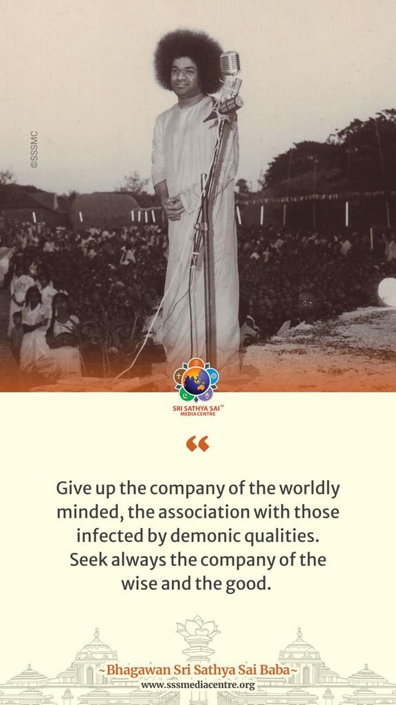 Give up the company of the worldly minded, the association with those infected by demonic qualities. Seek always the company of the wise and the good. - #SriSathyaSai

#GoodMorningWithSai
#SathyaSaiQuotes
#SaiInspires 

Download Prasanthi Connect