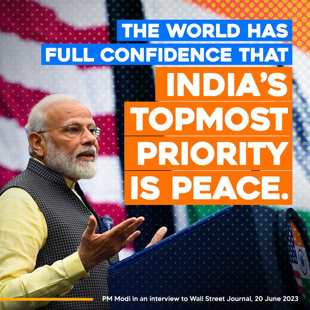 The world has full confidence that India's topmost priority is peace!

- Excerpt from PM Modi's interview with the Wall Street Journal, 20 June 2023
