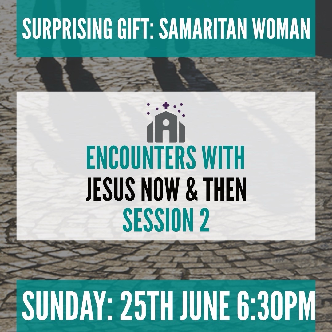 Join Us For Our Second Encounters Session: 
Surprising gift: Samaritan woman

Sunday 25th June 2023 at 6:30PM