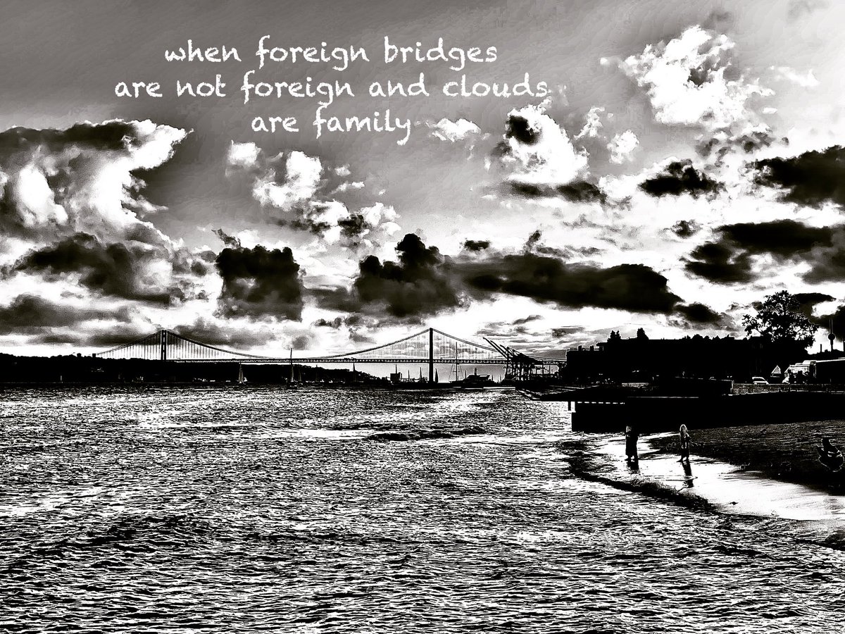#haiga #haiku #senryu #poetry #micropoems #photography 
 #俳句 #Shahai #Lisbon #portugal

     when foreign bridges 
are not foreign and clouds 
                  are family