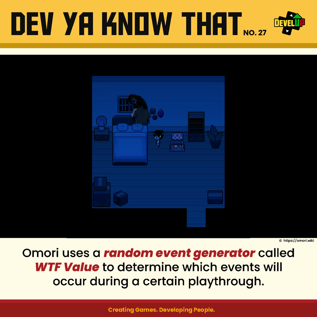 DevelUP_Diliman's tweet photo. You won't know what to expect! ๐ฎ๐ฒ๐ป
Omori uses a random event generator called WTF Value which is randomly determined at the prologue of the game. It's similar to Undertale's FUN Value and a higher value means more unpredictable playthrough.
#DevYaKnowThat #DevelUP #Omori https://t.co/eyeEMoaW3P