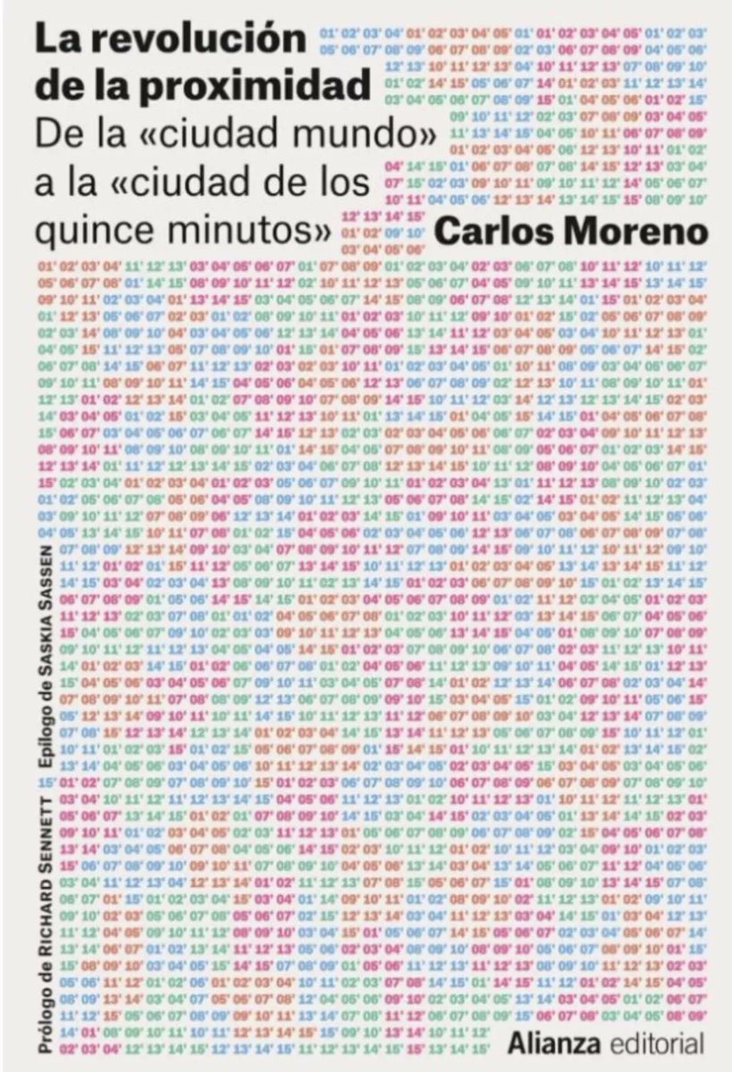 La revolución de la proximidad. De la ciudad mundo a la ciudad de los quince minutos. Carlos Moreno. Alianza editorial. Madrid 2023. bit.ly/42O62XN
